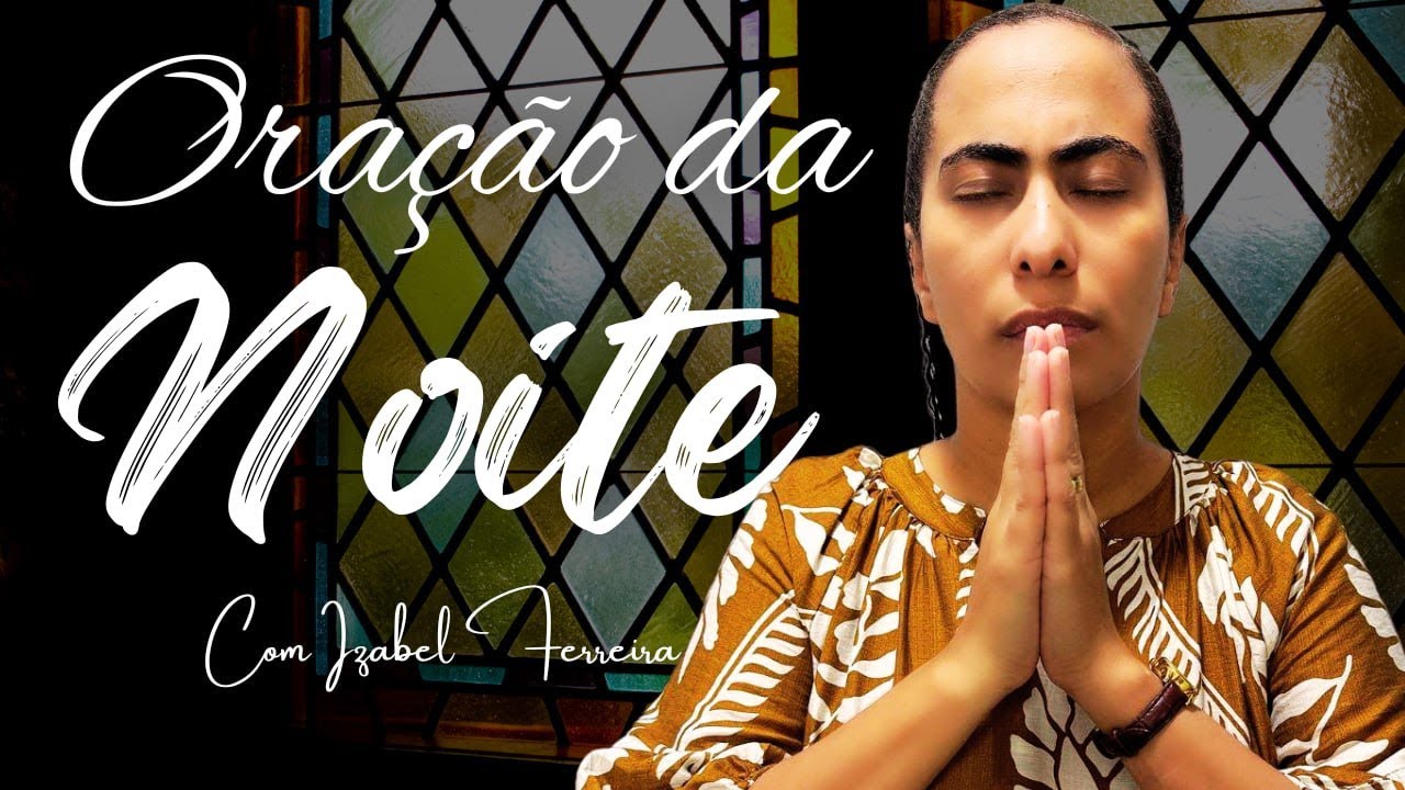 17/01/2026 -  ORAÇÃO DA NOITE - IZABEL FERREIRA ‪ @