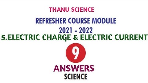 #REFRESHER COURSE MODULE| CLASS-09| UNIT-05| ELECTRIC CHARGE & ELECTRIC CURRENT| ANSWERS| 2021-2022.