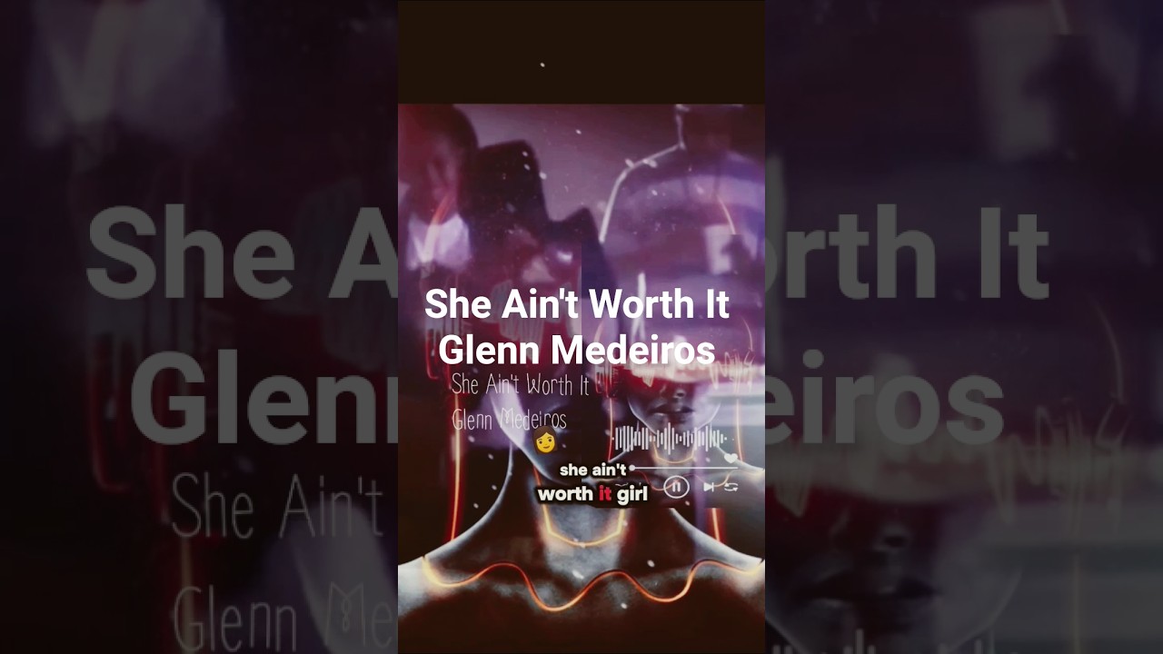 She Ain't Worth It by Glenn Medeiros #fypシ゚viral #realaccount
