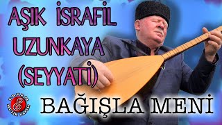 Aşık İsrafil Uzunkaya - Bağışla Meni