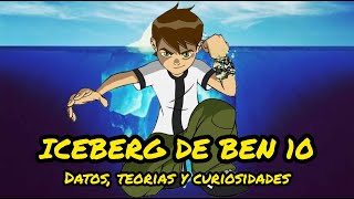 ICEBERG DE BEN 10 COMPLETO (DATOS, TEORIAS, CURIOSIDADES...)