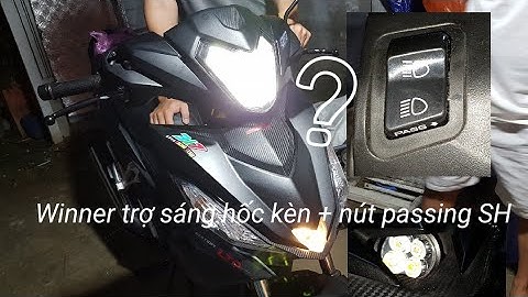 Hướng dẫn lắp trợ sáng hốc kèn cho winner kết hợp passing 2s v2 dùng nút passing sh