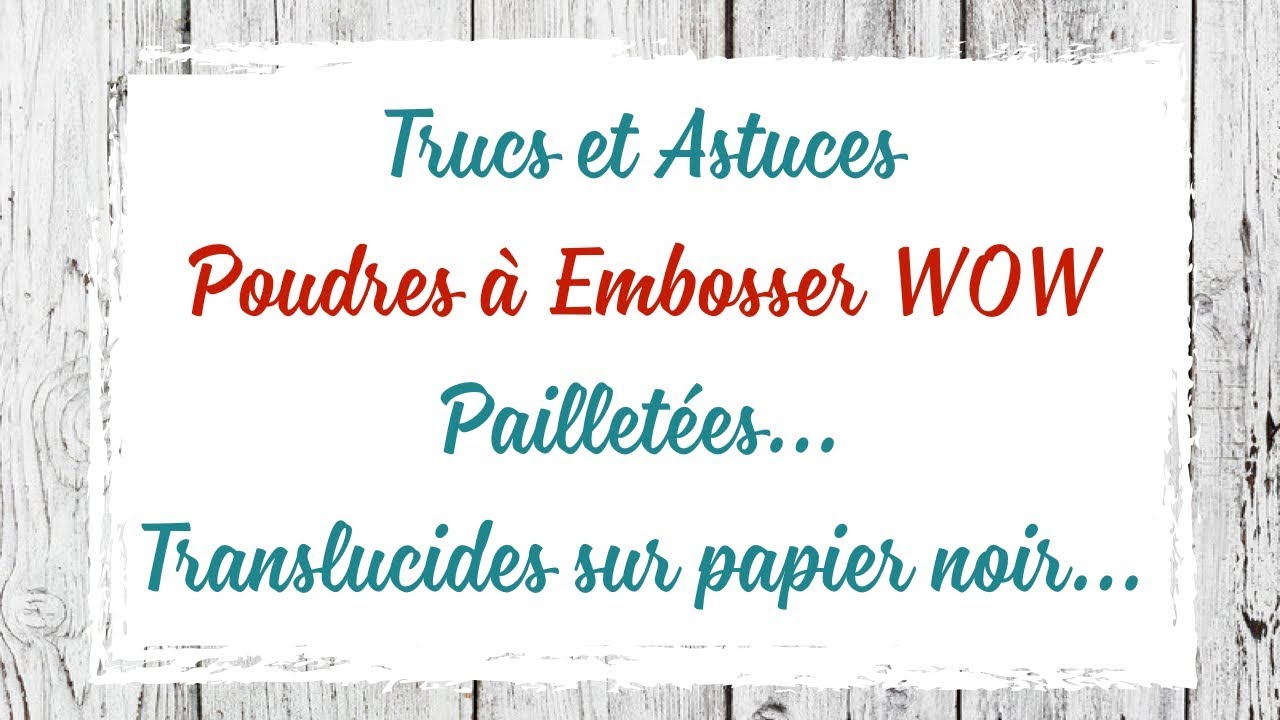 trucs et astuces embossage wow !