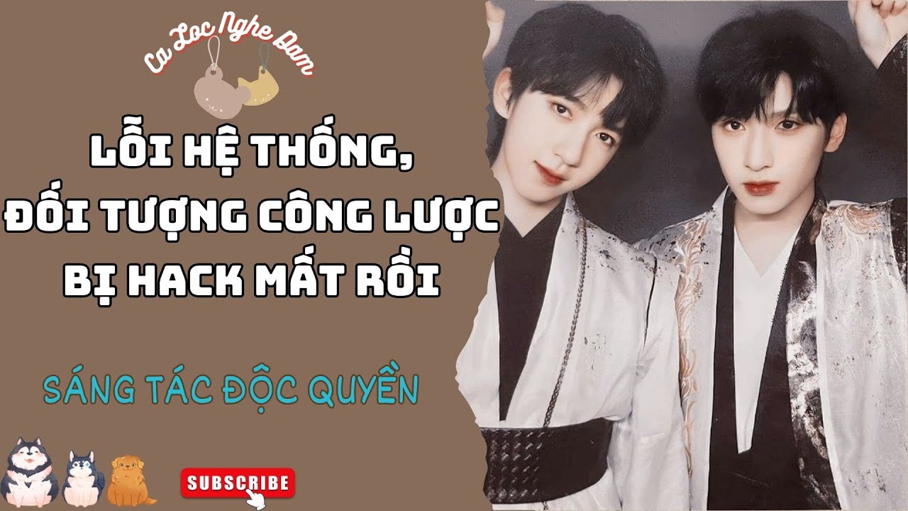 Đam Mỹ Audio | Lỗi hệ thống, đối tượng công lược bị hack mất rồi | Sáng Tác Độc Quyền