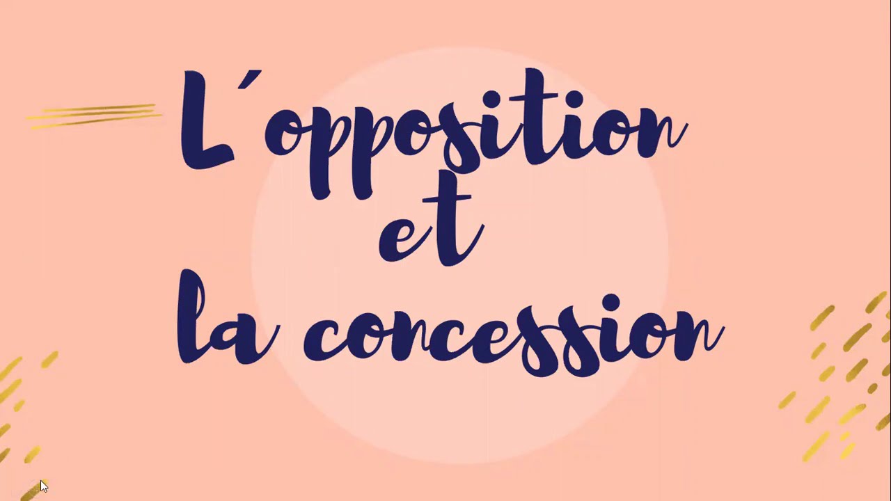 L´opposition et la concession