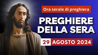 Le Preghiere della Sera del 29 Agosto 2024 - Martirio di San Giovanni Battista