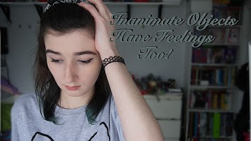 inanimate objects have feelings too!