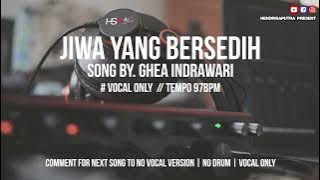 GHEA INDRAWARI - JIWA YANG BERSEDIH VOCAL ONLY HQ AUDIO