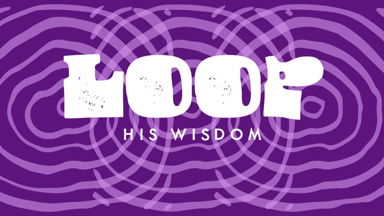 Wisdom Loop LOOP | HIS WISDOM - June 14 - YouTube