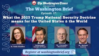 Washington Brief Ep 57 What the 2025 Trump National Security Doctrine Means for the U S World