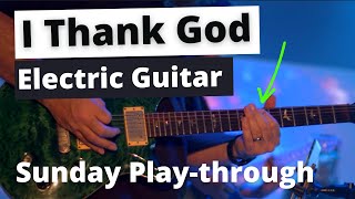 Video thumbnail of "I Thank God - Maverick City & Upperroom - Electric Guitar | Worship Guitar Skills"