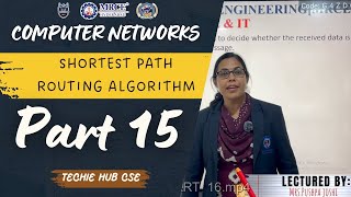 SHORTEST PATH ROUTING ALGORITHM | CN - PART 15 | Techie - hub| DEPT OF CSE | MRCE