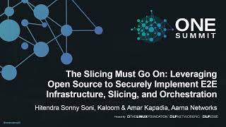 The Slicing Must Go On: Leveraging Open Source to Securely Imp... Hitendra Sonny Soni & Amar Kapadia