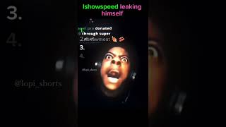 Famous Ishowspeed leaking himself!#funny #ishowspeed #leak Wealth