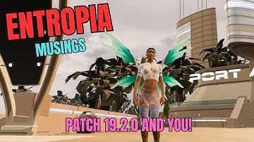 Entropia - Musing - Patch 19 2 0 and what it brings!