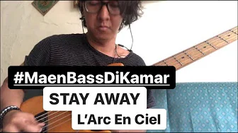 L'Arc En Ciel - STAY AWAY Bass Cover L'Arc En Ciel - STAY AWAY Bass Cover