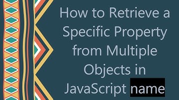 How to Retrieve a Specific Property from Multiple Objects in JavaScript name