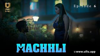 Machhli Episode 06 मछल Priyanka Chaurasia Ullu Originals