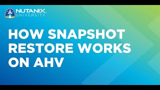 How Snapshot Restore Works with AHV | Nutanix University screenshot 4