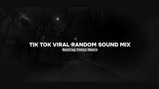 Tik tok Viral Random Sound Mix 1 Hour Remix Nonstop 2024 [Bootleg Febry Remix] Update!!