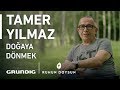 Download Tamer Yılmaz: Doğaya Dönmek / #RuhunDoysun / Grundig Tamer Yılmaz: Doğaya Dönmek / #RuhunDoysun / Grundig