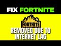 How to Fix Fortnite You Were Removed From the Match Due to Internet Lag (Full Guide)