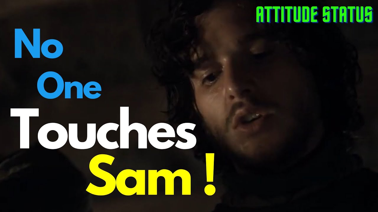 No One Touches Sam || Jon Snow Attitude Status || Game Of Thrones || 