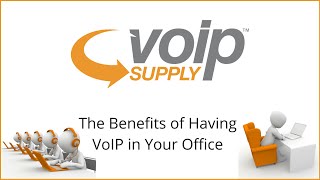 The Benefits of Having VoIP in Your Office | VoIP Supply