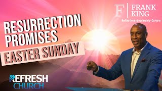 Resurrection Promises (Easter Sunday) | Frank King