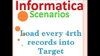Informatica Scenarios: How to load every 4th record into target table in Informatica