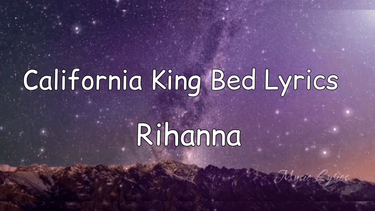Rihanna California King Bed Lyrics YouTube