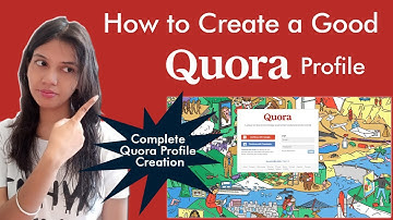 How to Create a Good Quora Profile | Complete Quora Profile Creation