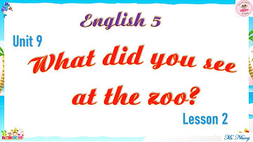 English 5 - Unit 9: What Did You See At The Zoo? - Lesson 2