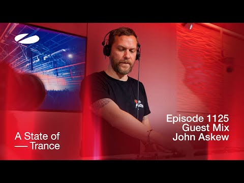 John Askew - A State Of Trance Episode 1125 Guest Mix @astateoftrance