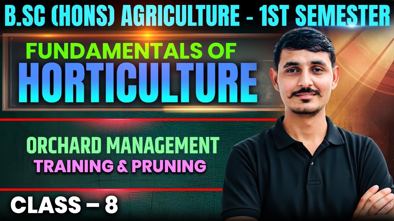 orchard management training & pruning | bsc agriculture horticulture | fundamentals of horticulture
