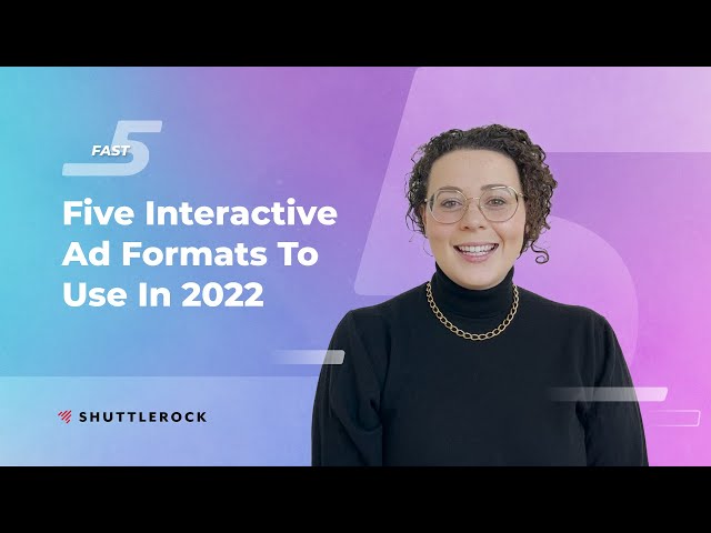 Fast Five: Interactive Ad Formats To Use In 2022