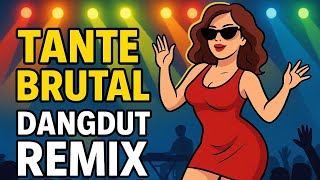 Tante Brutal - Dangdut Remix Paling Gokil 2025