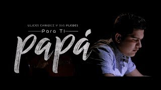 Chords for Para Ti Papá - (Video Oficial) - Ulices Chaidez y Sus Plebes - DEL Records 2018
