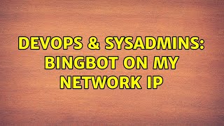 DevOps & SysAdmins: BIngbot on my network IP (2 Solutions!!)