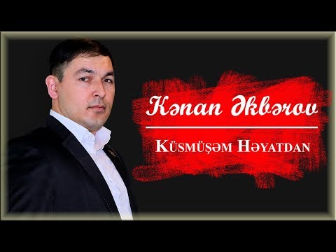 Kenan Akberov - Kusmusem Heyatdan (Şeir) Yeni