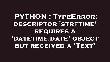 PYTHON : TypeError: descriptor 