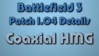 Battlefield 3 PATCH 1.04 Details - Coaxial HMG