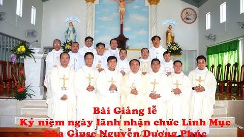 Bài Giảng lễ kỷ niệm một năm linh mục Cha Giuse Nguyễn Dương Phúc tại Nhà thờ Thận Cần 06.12.2022