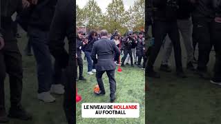 Le niveau de Hollande au foot