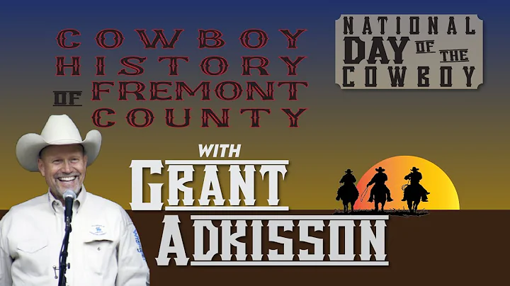 Cowboy History of Fremont County with Grant Adkisson