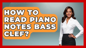 How To Read Piano Notes Bass Clef? - Classical Serenade