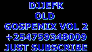 NEW OLD SCHOOL GOSPEL MIX VOL 2DJJEFK FT Neema Mwaipopo William yilima Agnes Attara St  Cecilia