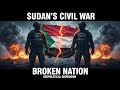 Sudan Is Burning: The Untold Humanitarian Disaster the World Ignored, Sudan's Civil War EXPLAINED