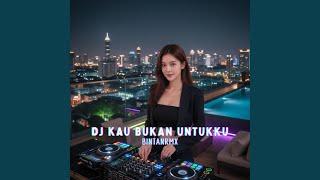Download Lagu DJ KAU BUKAN UNTUKKU Download Lagu DJ KAU BUKAN UNTUKKU