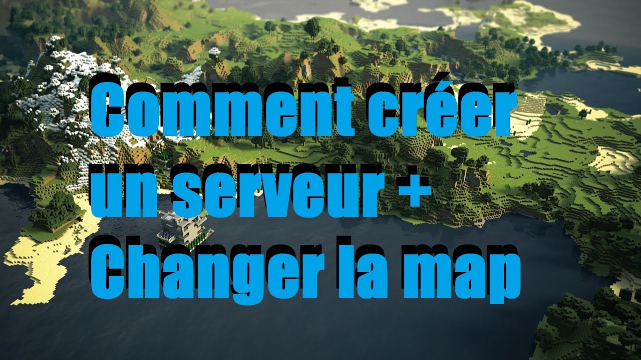 Minecraft | Comment créer un serveur + Changer la map - YouTube